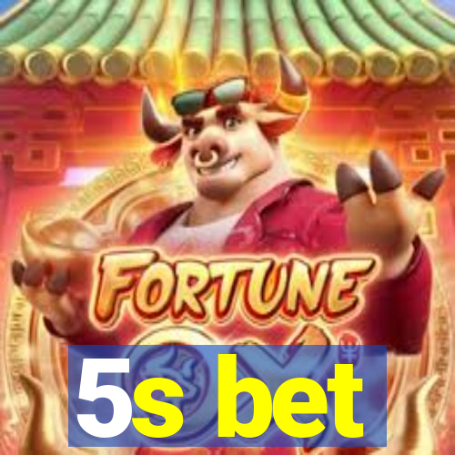 5s bet